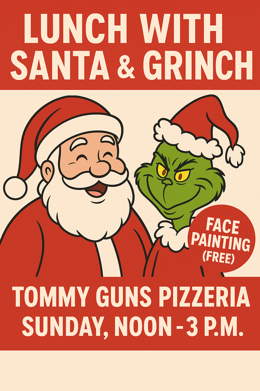 Lunch with Santa & the Grinch. Tommy Guns Pizzeria. Face Painting (Free). (Sunday, Noon - 3 p.m.)